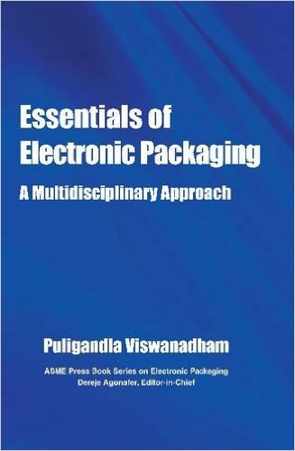 Essentials of Electronic Packaging:A Multidisciplinary Approach - 2011