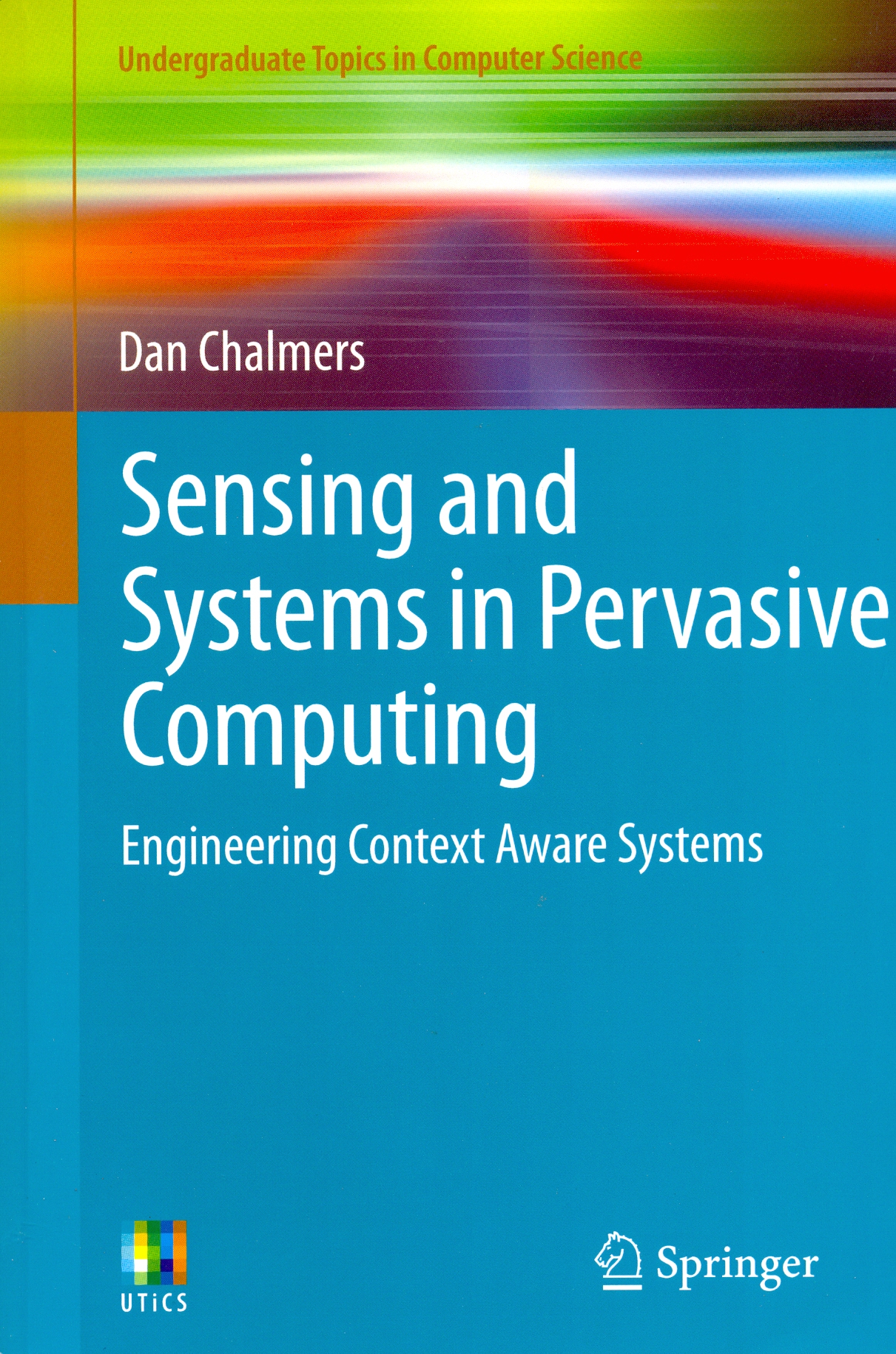 Sensing and Systems in Pervasive Computing: Engineering Context Aware Systems 