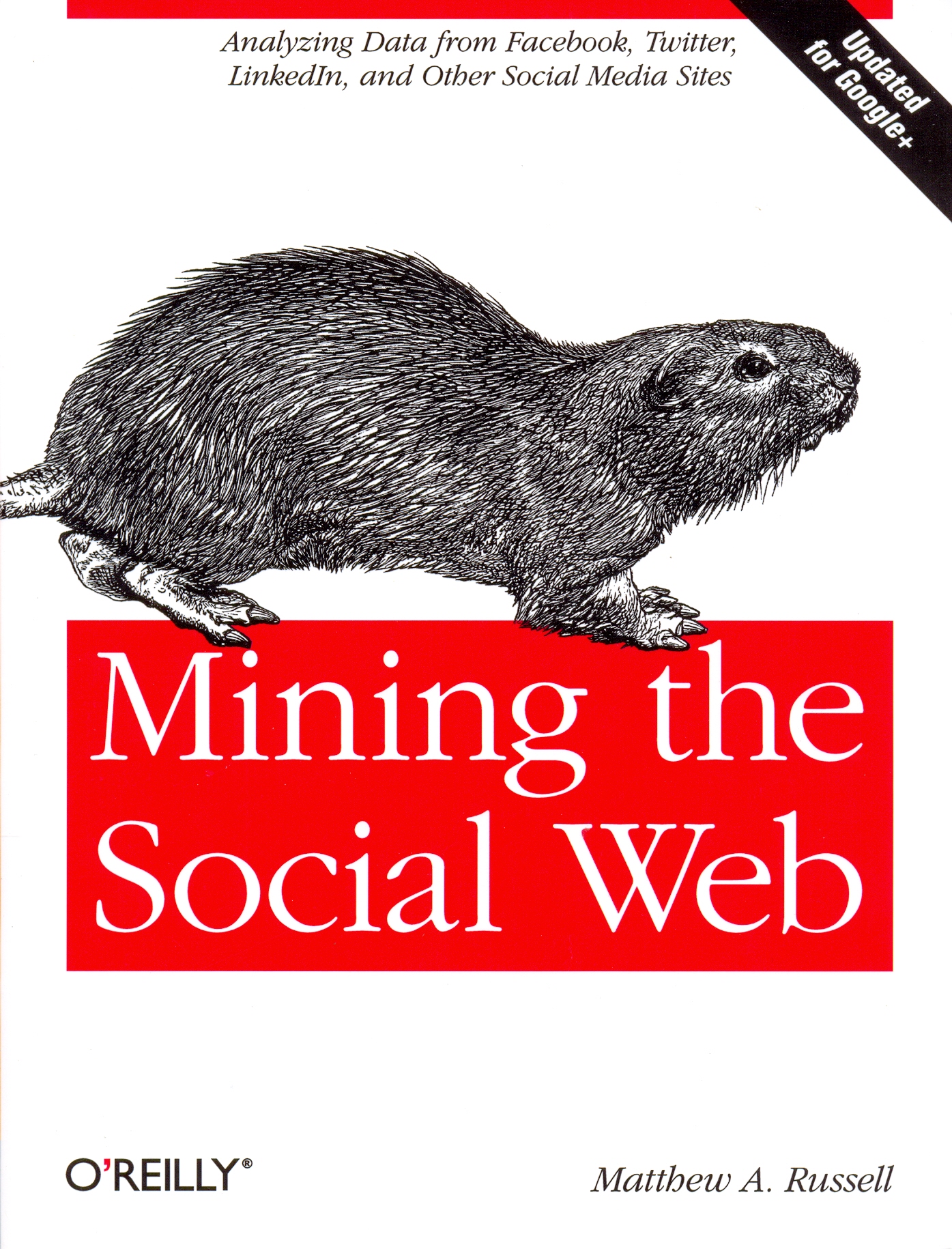 Mining the Social Web Analyzing Data from Facebook, Twitter, LinkedIn, and Other Social Media Sites