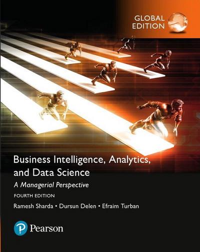 Business Intelligence: Analytics, and Data Science: A Managerial Perspective - 4 edition GE