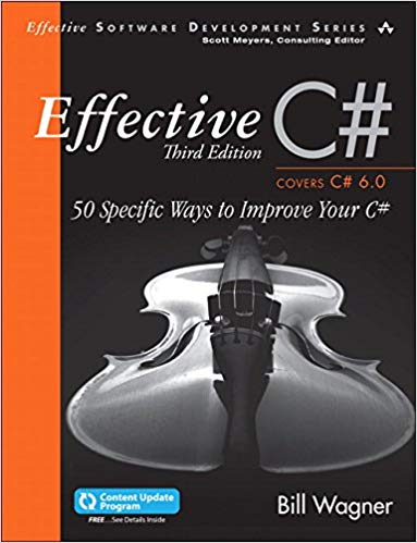 Effective C# (Covers C# 6.0): 50 Specific Ways to Improve Your C# (Includes Content Update Program) - 3 edition