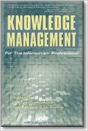 Knowledge Management For The Information Professional  