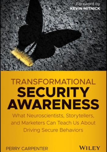 Transformational Security Awareness: What Neuroscientists,Storytellers,And Marketers Can Teach Us About Driving Secure Behaviors