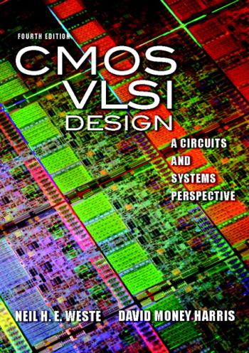CMOS VLSI Design: A Circuits and Systems Perspective (4th edition)
