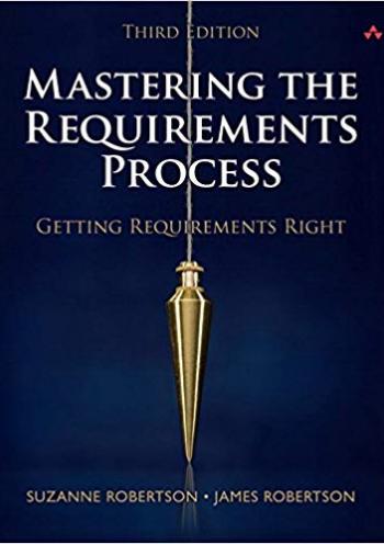Mastering the Requirements Process: Getting Requirements Right (3rd edition)
