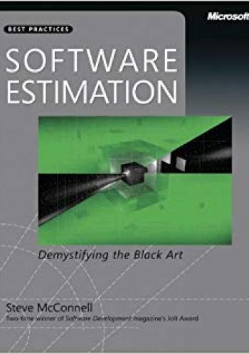 Software Estimation: Demystifying the Black Art (Best Practices (Microsoft)) 
