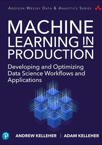 Machine Learning in Production: Developing and Optimizing Data Science Workflows and Applications