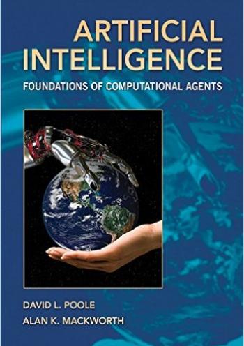 Artificial Intelligence: Foundations of Computational Agents 