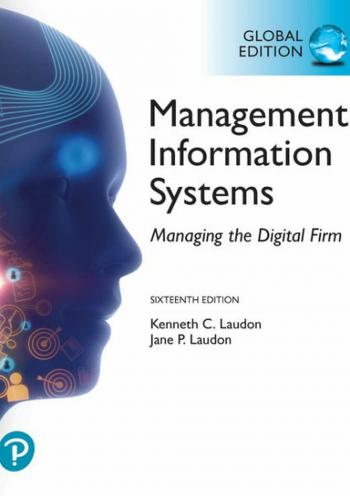 Management Information Systems: Managing the Digital Firm, 16th Edition GE